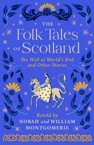 The Folk Tales of Scotland-The Well at the World's End and Other Stories